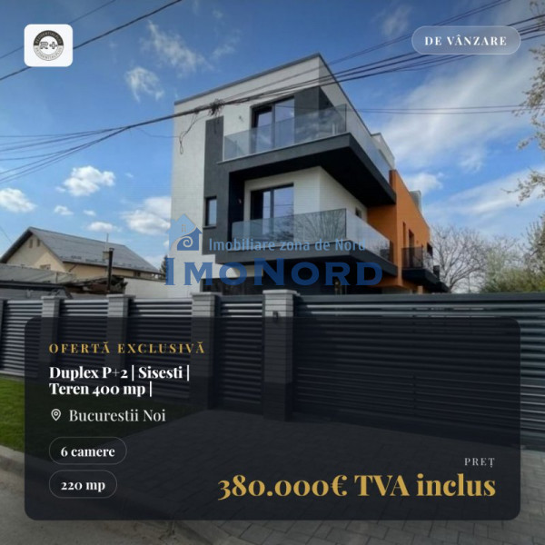 Duplex P+2 | Sector 1 – Bucureștii Noi | 220 mp | Teren 400 mp | 